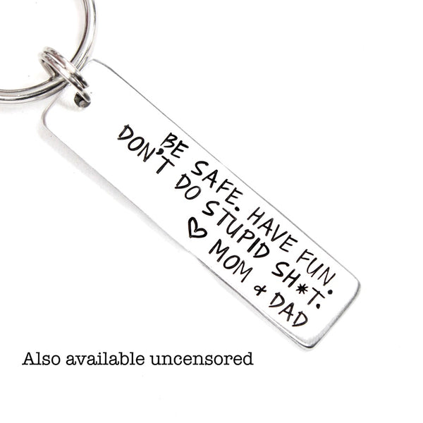 Be Safe, Have Fun Don't Do Stupid Sh*t - Love Mom & Dad Keychain