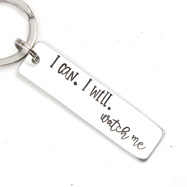 "I can.  I will.  Watch me." Hand Stamped Keychain