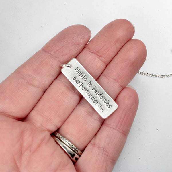 "Nolite te bastardes carborundorum" Sterling Silver Necklace